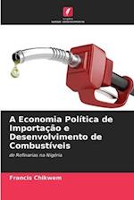 A Economia Política de Importação e Desenvolvimento de Combustíveis