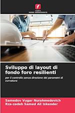 Sviluppo di layout di fondo foro resilienti