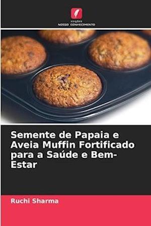 Semente de Papaia e Aveia Muffin Fortificado para a Saúde e Bem-Estar