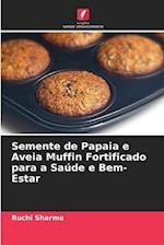 Semente de Papaia e Aveia Muffin Fortificado para a Saúde e Bem-Estar