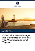 Kulturelle Bestrebungen des zukünftigen Indiens von Vivekananda und Tagore