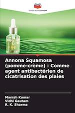 Annona Squamosa (pomme-crème) : Comme agent antibactérien de cicatrisation des plaies