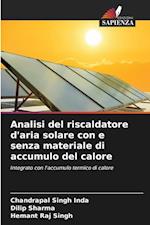 Analisi del riscaldatore d'aria solare con e senza materiale di accumulo del calore