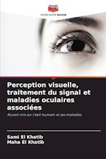 Perception visuelle, traitement du signal et maladies oculaires associées