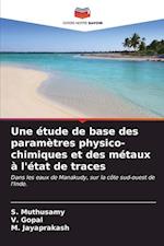 Une étude de base des paramètres physico-chimiques et des métaux à l'état de traces