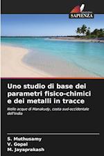 Uno studio di base dei parametri fisico-chimici e dei metalli in tracce