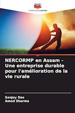 NERCORMP en Assam - Une entreprise durable pour l'amélioration de la vie rurale