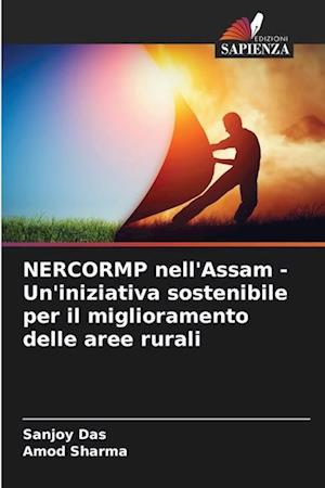 NERCORMP nell'Assam - Un'iniziativa sostenibile per il miglioramento delle aree rurali