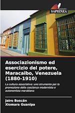 Associazionismo ed esercizio del potere, Maracaibo, Venezuela (1880-1910)