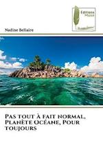 Pas tout à fait normal, Planète Océane, Pour toujours