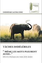 TÂCHES INDÉLÉBILES ¿¿ Même les mots pleurent aussi...¿¿