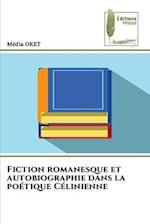 Fiction romanesque et autobiographie dans la poétique Célinienne