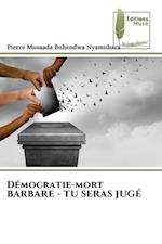 Démocratie-mort BARBARE - TU SERAS JUGÉ