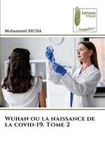 Wuhan ou la naissance de la covid-19. Tome 2