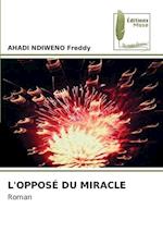 L'OPPOSÉ DU MIRACLE