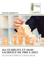 MA STABILITE ET MON SACRIFICE DE 1989 A 2023