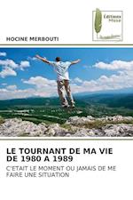 LE TOURNANT DE MA VIE DE 1980 A 1989