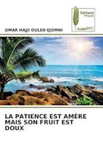 LA PATIENCE EST AMÈRE MAIS SON FRUIT EST DOUX