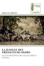 LA JUNGLE DES PREDATEURS NOIRS