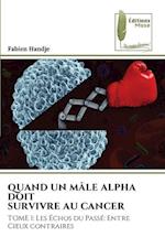 QUAND UN MÂLE ALPHA DOIT SURVIVRE AU CANCER