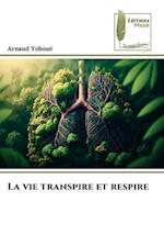 La vie transpire et respire