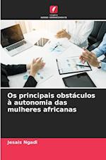 Os principais obstáculos à autonomia das mulheres africanas