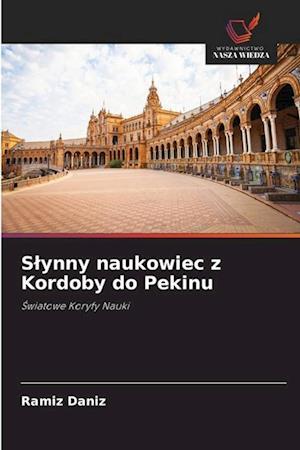 S¿ynny naukowiec z Kordoby do Pekinu