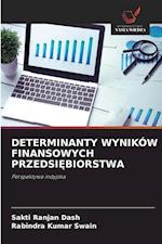 DETERMINANTY WYNIKÓW FINANSOWYCH PRZEDSI¿BIORSTWA