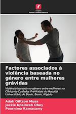 Factores associados à violência baseada no género entre mulheres grávidas