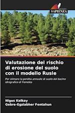 Valutazione del rischio di erosione del suolo con il modello Rusle