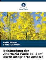 Bekämpfung der Alternaria-Fäule bei Senf durch integrierte Ansätze