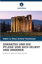 SOKRATES UND DIE PFLEGE VON SICH SELBST UND ANDEREN