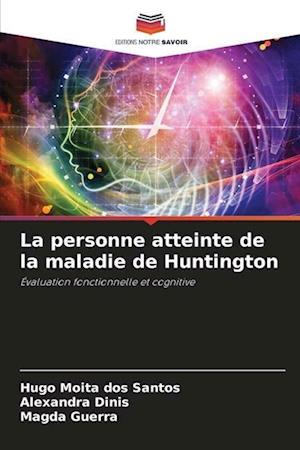 La personne atteinte de la maladie de Huntington