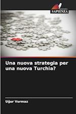 Una nuova strategia per una nuova Turchia?