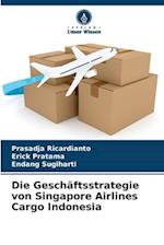 Die Geschäftsstrategie von Singapore Airlines Cargo Indonesia