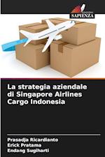 La strategia aziendale di Singapore Airlines Cargo Indonesia