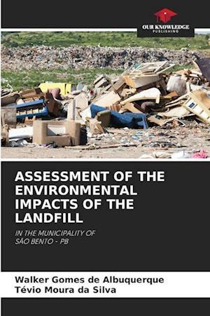 ASSESSMENT OF THE ENVIRONMENTAL IMPACTS OF THE LANDFILL
