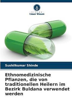 Ethnomedizinische Pflanzen, die von traditionellen Heilern im Bezirk Buldana verwendet werden