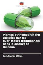 Plantes ethnomédicinales utilisées par les guérisseurs traditionnels dans le district de Buldana