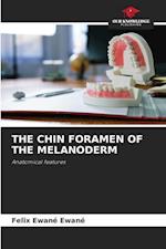 THE CHIN FORAMEN OF THE MELANODERM