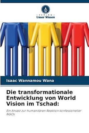 Die transformationale Entwicklung von World Vision im Tschad: