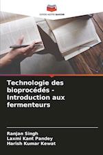 Technologie des bioprocédés - Introduction aux fermenteurs