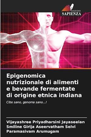 Epigenomica nutrizionale di alimenti e bevande fermentate di origine etnica indiana