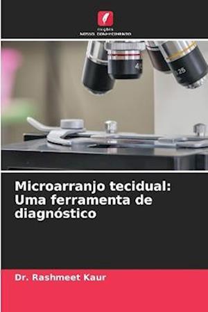 Microarranjo tecidual: Uma ferramenta de diagnóstico