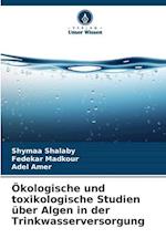 Ökologische und toxikologische Studien über Algen in der Trinkwasserversorgung