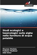 Studi ecologici e tossicologici sulle alghe nella fornitura di acqua potabile