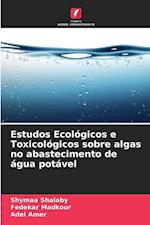 Estudos Ecológicos e Toxicológicos sobre algas no abastecimento de água potável