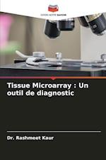 Tissue Microarray : Un outil de diagnostic