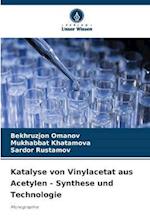 Katalyse von Vinylacetat aus Acetylen - Synthese und Technologie