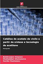 Catálise de acetato de vinilo a partir de síntese e tecnologia de acetileno